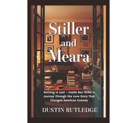 Stiller and Meara: Nothing Is Lost - Inside Ben Stiller's Journey Through the Love Story That Changed American Comedy
