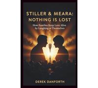 Stiller & Meara: Nothing Is Lost: How Families Keep Love Alive by Laughing at Themselves (Fact vs. Film)
