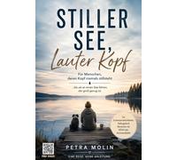 Stiller See, lauter Kopf: Für Menschen, deren Kopf niemals stillsteht … bis sie an einen See kommen, der groß genug ist.