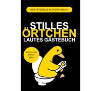 Stilles Örtchen, lautes Gästebuch: Das Klo-Gästebuch für unvergessliche Besuche auf dem Thron