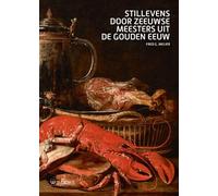 Stillevens door Zeeuwse meesters uit de Gouden Eeuw