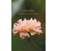 STILLNESS: A Journal for Calm & Clarity | Pink Rose Floral Fine Art Cover, Original Photography Design | 6 x 9 in, 120 Pages, Cream Paper
