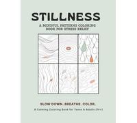 Stillness: A Mindful Patterns Coloring Book for Stress Relief (Stillness Coloring Series)
