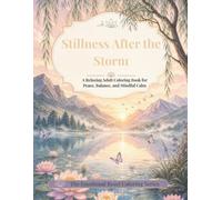 Stillness After the Storm: A Relaxing Adult Coloring Book for Peace, Balance, and Mindful Calm (The Emotional Reset Coloring Series)