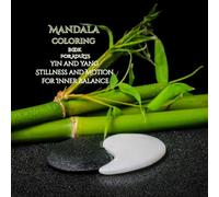 Stillness and Motion Coloring for Adults: Yin Yang Mandalas for Inner Balance (Yin and Yang Inner Balance Mandala Coloring)