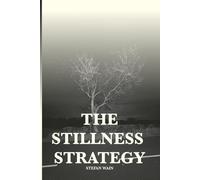 Stillness as a Strategy: Stop the Pressure and Build a Life That Works