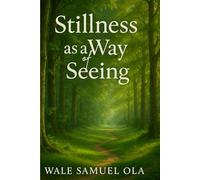 STILLNESS AS A WAY OF SEEING