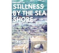 Stillness by the Sea Shore Notebook: Original watercolor Cover by the hueman -120 Lined Pages for Young Explorers , 6" x 9"
