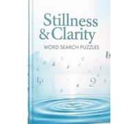 Stillness & Clarity Word Search Puzzles: A Gentle Path to Inner Stillness and Emotional Balance Puzzles to Improve Mental Focus and Ease Stress| ... and Sharp Thinking| 6x9 Inches 110 Pages