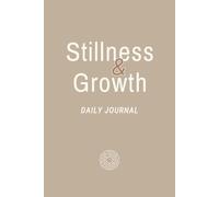 Stillness & Growth: Daily Journal for Mindfulness, Reflection and Personal Growth