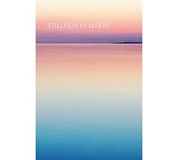 Stillness in Bloom: A Calm Reflection Journal for Growth, Balance & Mindful Living