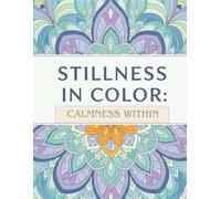 Stillness in Color: Calmness within (Nicia P. Book series)