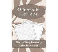 Stillness in Letters: 55 Uplifting Word Search Puzzles Inspired by Mindful Living