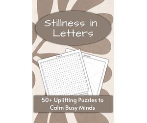 Stillness in Letters: 55 Uplifting Word Search Puzzles Inspired by Mindful Living
