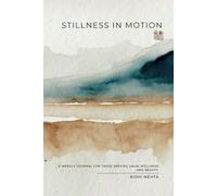 Stillness in Motion: A Weekly Journal for those seeking Quiet, Wellness and Beauty