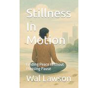 Stillness In Motion: Finding Peace Without Pressing Pause
