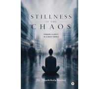 Stillness in the Chaos: Finding Clarity in a Noisy World