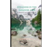 Stillness in the Japanese Alps: A Mindful Walking Guide to Kamikochi