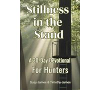 Stillness in the Stand: A 30-Day Devotional For Hunters Finding Faith, Patience, and Peace in the Outdoors (The Sportsman’s Devotional Series)