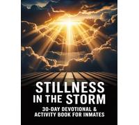Stillness in the Storm. 30-Day Devotional & Activity Book For Inmates: Christian Daily Scripture, Reflection Prompts, and Puzzles for Faith, Hope, Forgiveness and Strength