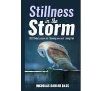STILLNESS IN THE STORM: 365 Daily Lessons on Slowing Down and Living Fully