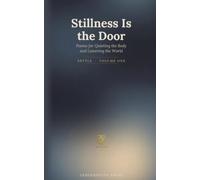 Stillness Is the Door: Poems for Quieting the Body and Lowering the World (The Zen Roots Ritual Library)
