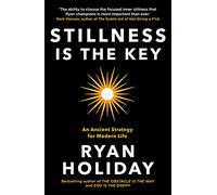 Stillness is the Key: An Ancient Strategy for Modern Life