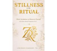 Stillness Is the Ritual: Poetic Invitations to Return to Yourself (The Light Series: Ritual Trilogy)