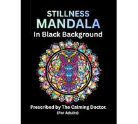 Stillness Mandala in black background: Adult Coloring for mindful relaxation (Luxury Black Background Adult Mindfulness Coloring Series.)