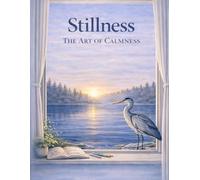Stillness: The Art of Calmness (The Moon Lily Desk Calm Coloring Collection: Mindfulness Coloring Books for Stress Relief, Relaxation, & Mental Reset)