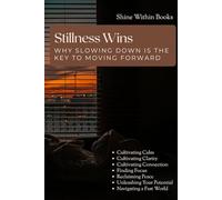 Stillness Wins: Why Slowing Down Is the Key to Moving Forward