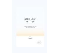 Stillness Within: A Simple Journal to Track Your Daily Meditation Practice