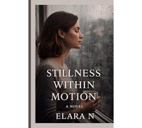 Stillness Within Motion: How to Stay Calm, Focused, and Centered in a Fast-Moving World