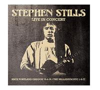 Stephen Stills - Live In Concert: KBFH Portland Oregon / The Palladium NYC