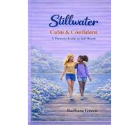 Stillwater, Calm & Confident: A Preteens Guide to Self Esteem