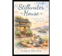 Stillwater House: A Cozy Story of Tea, Community, and Quiet Worth