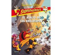 Stilton: superhéroes 3. el asalto de los grillotopos