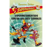 Stilton: superhéroes 4: supermetomentodo contra los tres terribles