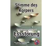 STIMME DES KÖRPERS - Stimmungstagebuch für Menschen mit Essstörungen - Journal: Tagebuch - Tracker - Reflexionen - Binge Eating - Selbsthilfe - Körperwahrnehmung - Achtsamkeit