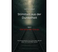 Stimmen aus der Dunkelheit - Die Stille der Grenze: Stimmen aus der Dunkelheit - Wege, die verstummen: Ein anonymisiertes True-Crime-Werk über reale Vermisstenfälle