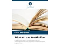 Stimmen aus Westindien: Eine postkoloniale Analyse der ästhetischen, gesellschaftspolitischen und literarischen Aspekte der Reggae-Musik