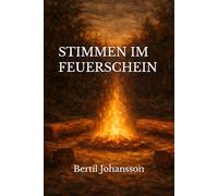STIMMEN IM FEUERSCHEIN: Wo die Glut sich an Hände erinnert, die die Welt geformt haben (Im Atem der Zeit)