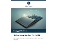 Stimmen in der Schrift: Durch jedes Wort erschließen wir eine Welt, Ideen und Gefühle