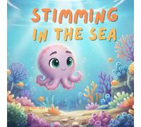 Stimming in the Sea: A Gentle Children’s Story About Stimming, Big Feelings, and Self-Regulation for Neurodivergent Kids