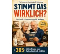 Stimmt das wirklich? - Das große Erinnerungsquiz für Senioren: 365 leichte Fragen zum Raten, Lachen & Erzählen - Gedächtnistraining und ... Schrift für Angehörige, Betreuung & Pflege