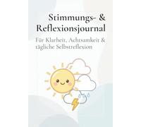 Stimmungs- & Reflexionsjournal: Gefühle verstehen, Alltag reflektieren & persönliche Entwicklung fördern - 60-Tage-Journal mit täglicher Übersicht, Selbstreflexion und Monatsübersicht