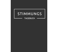Stimmungstagebuch: Ein ausfüllbares Journal zur Überwindung von Stress und Ängsten - Mehr innere Stärke im Alltag