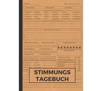 Stimmungstagebuch: Tägliches Journal zur Selbsthilfe - Stress reduzieren, Ängste überwinden und Achtsamkeit im Alltag fördern
