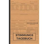 Stimmungstagebuch: Tägliches Journal zur Selbsthilfe - Stress reduzieren, Ängste überwinden und Achtsamkeit im Alltag fördern