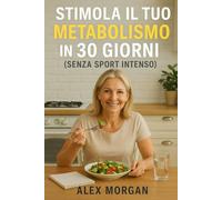 Stimola il tuo metabolismo in 30 giorni (senza sport intenso)